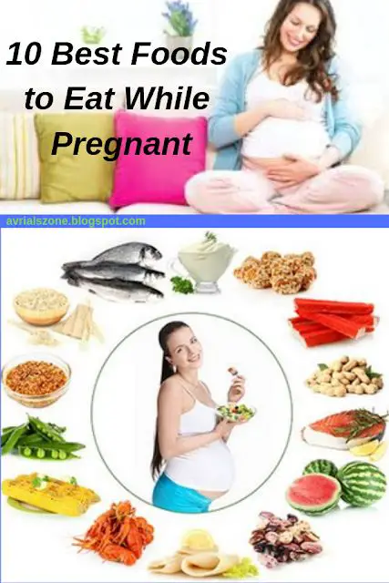 10 Best Foods to Eat While Pregnant