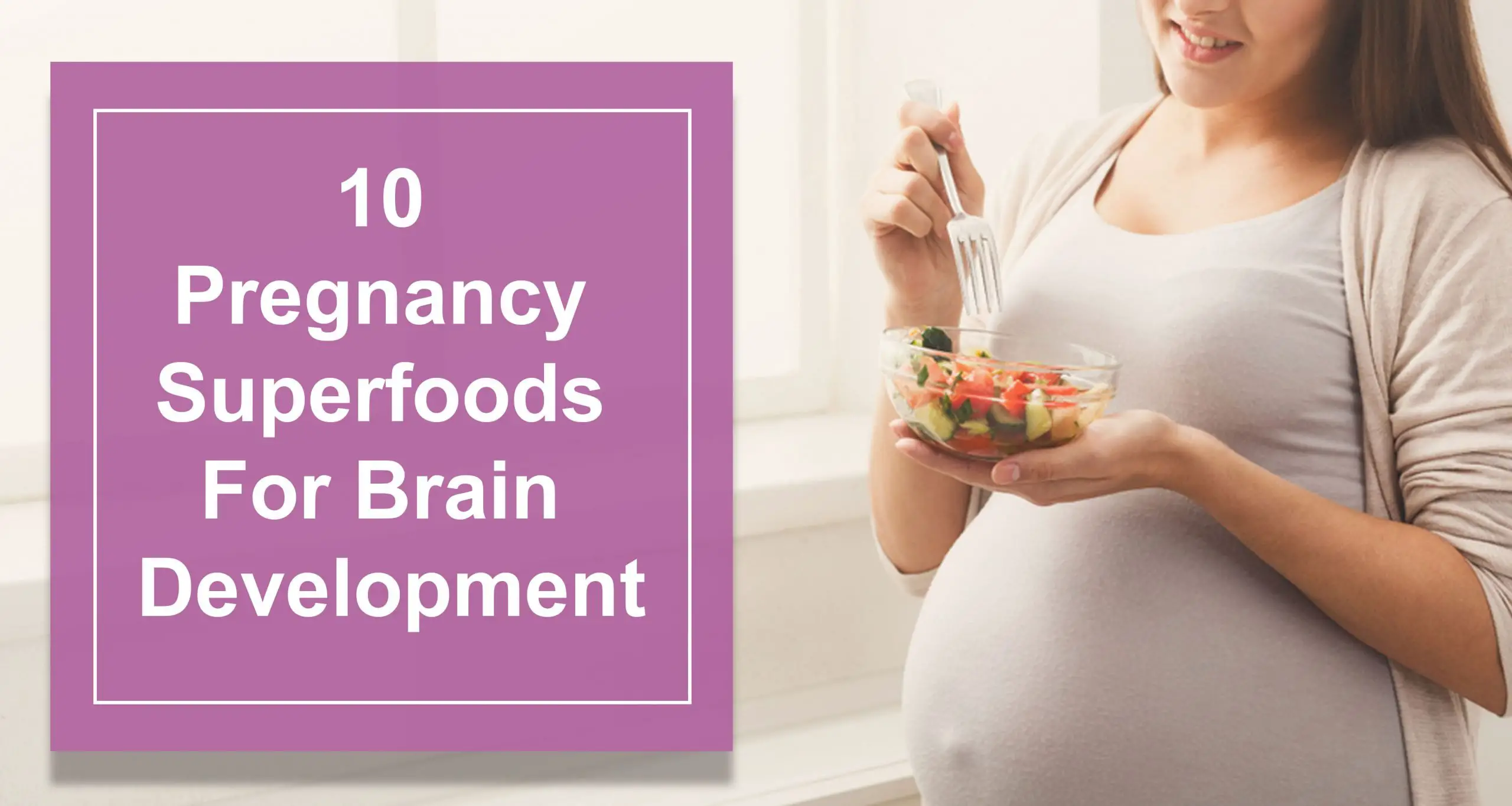 10 Pregnancy Superfoods for Brain Development