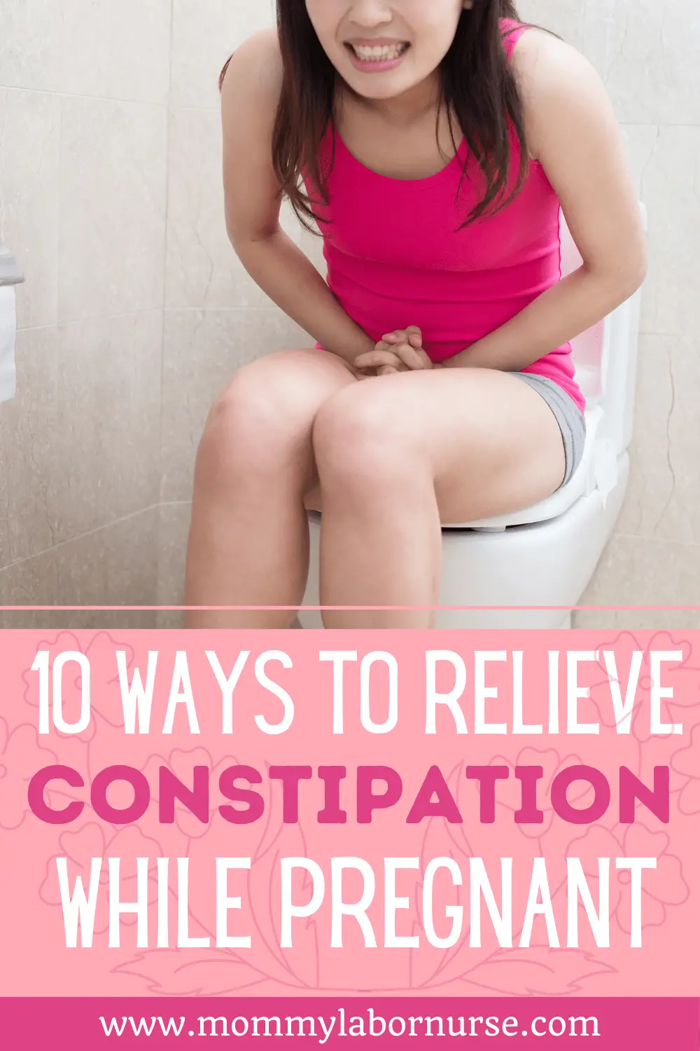 10 Surefire Ways To Relieve Constipation During Pregnancy!