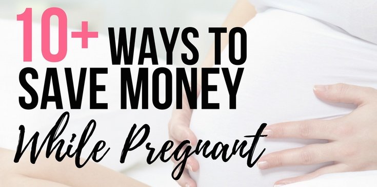 10+ Ways to Save Money While Pregnant