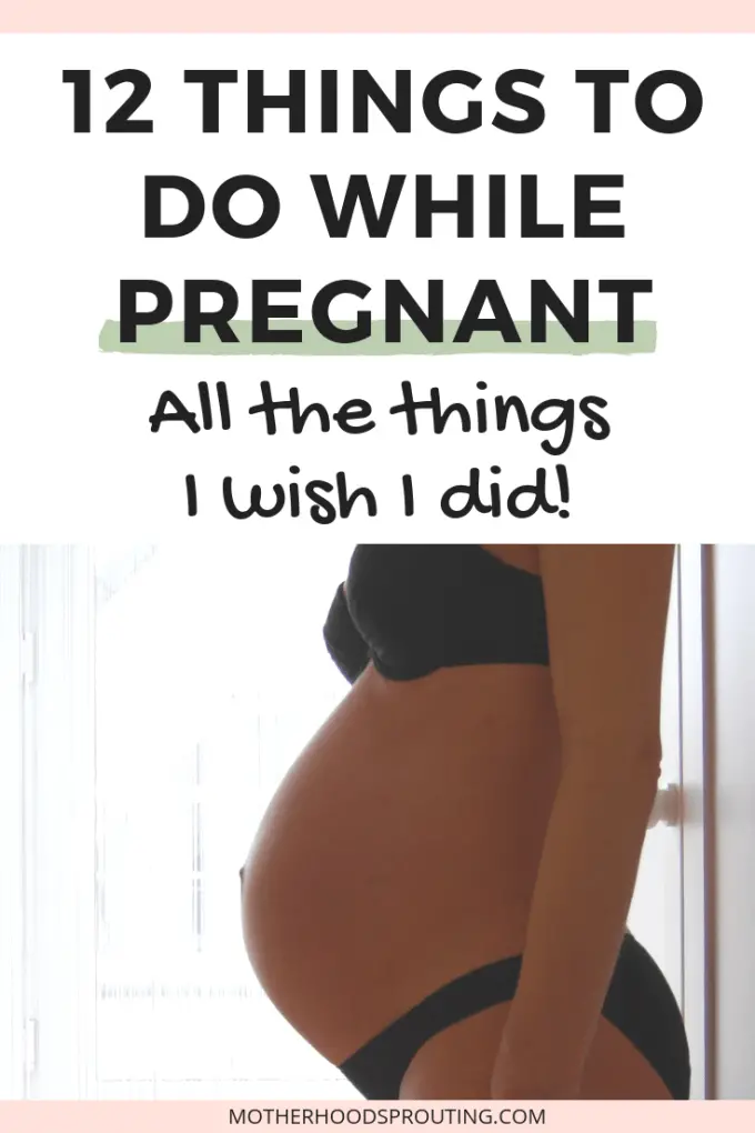 12 Things To Do While Pregnant: All the things I wish I ...