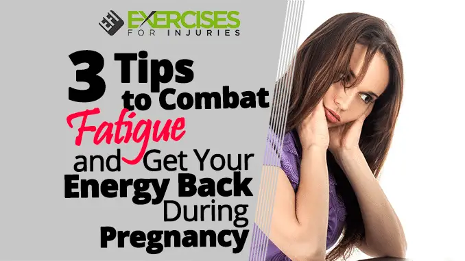 3 Tips to Combat Fatigue and Get Your Energy Back During ...