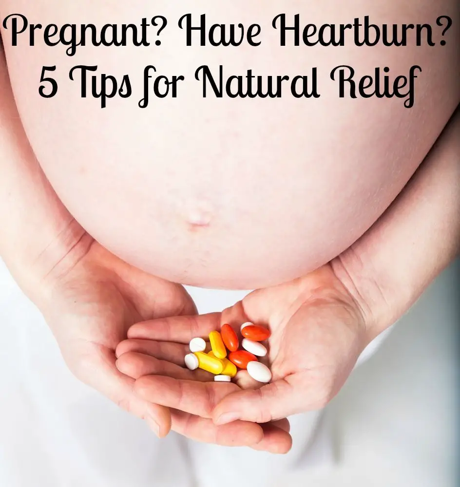 5 tips for natural relief from heartburn during pregnancy!