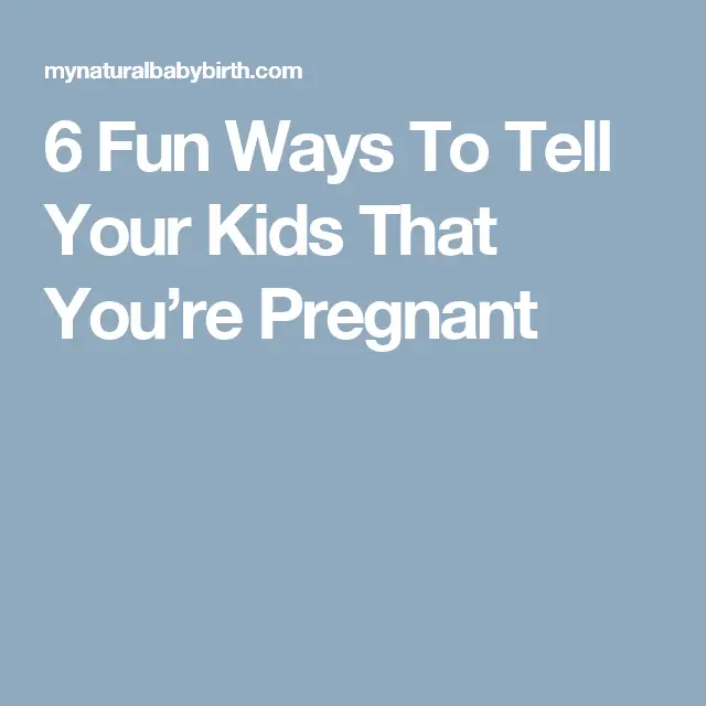 6 Fun Ways To Tell Your Kids That You