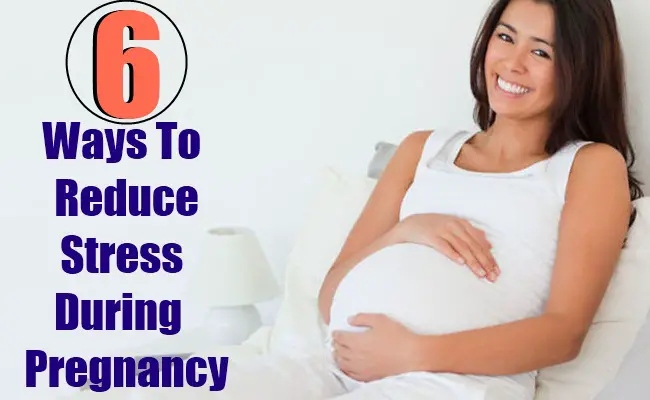 6 Ways To Reduce Stress During Pregnancy