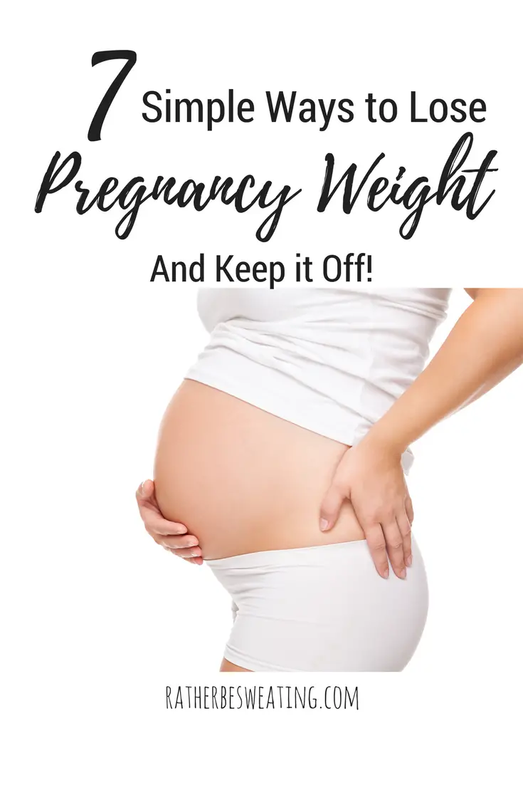 7 Simple Ways To Lose Pregnancy Weight and Keep It Off