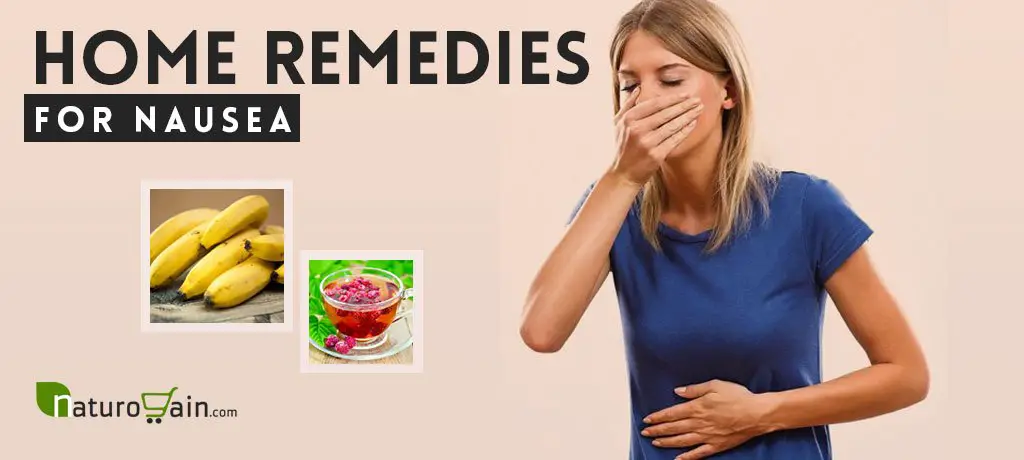 9 Best Home Remedies for Nausea to Prevent Vomiting