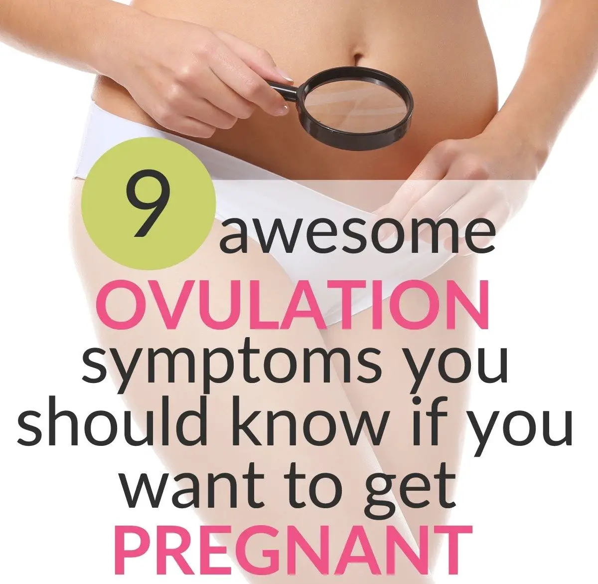 9 Ovulation Symptoms You Should Know to Get Pregnant or Not