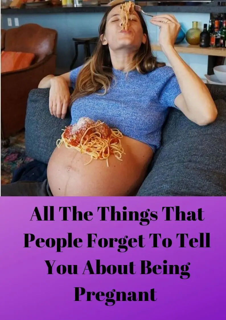 All The Things That People Forget To Tell You About Being Pregnant ...
