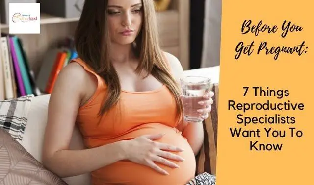 Before You Get Pregnant: 7 Things Reproductive Specialists Want You To Know