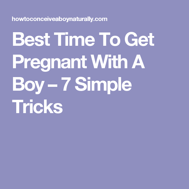 Best Time To Get Pregnant With A Boy  7 Simple Tricks