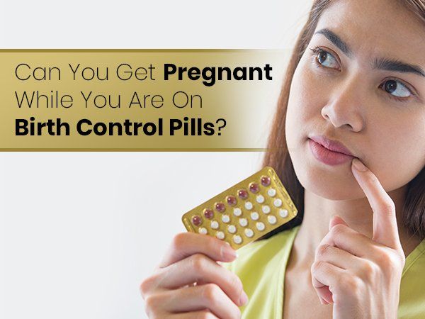 Can You Get Pregnant While On Birth Control Pills? in 2020 ...
