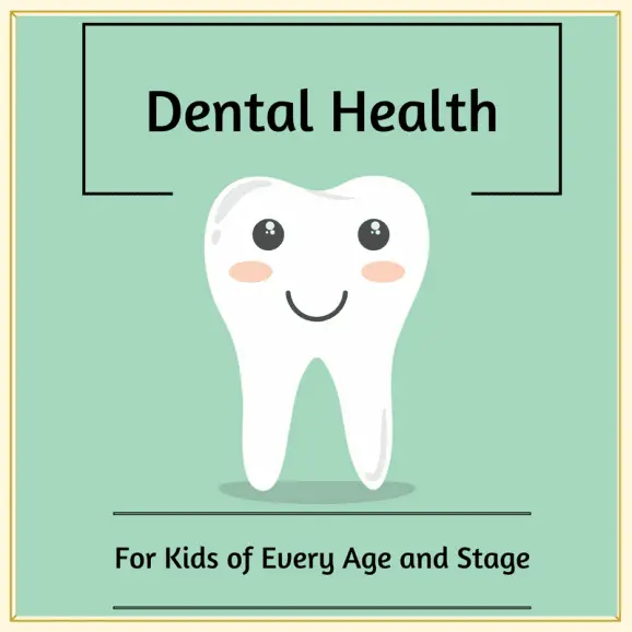 Dental Health for Kids of Every Age and Stage from a Dentist and ...