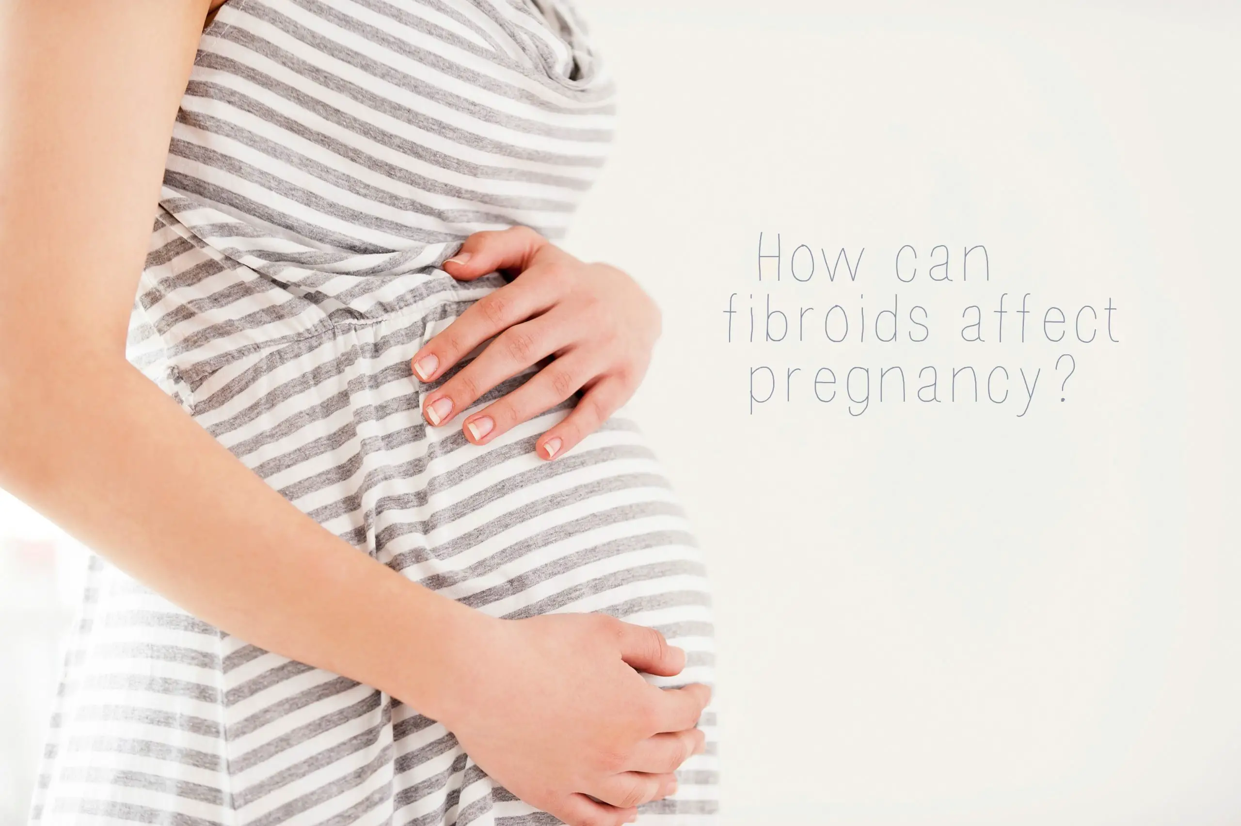 How Do Fibroids Affect Pregnancy?