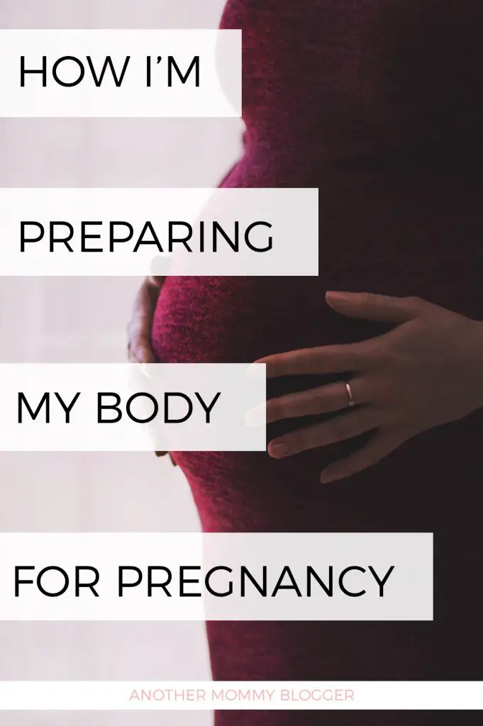 How Im Preparing My Body For Pregnancy