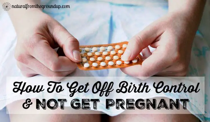 How To Get Off Birth Control &  NOT Get Pregnant (With images)