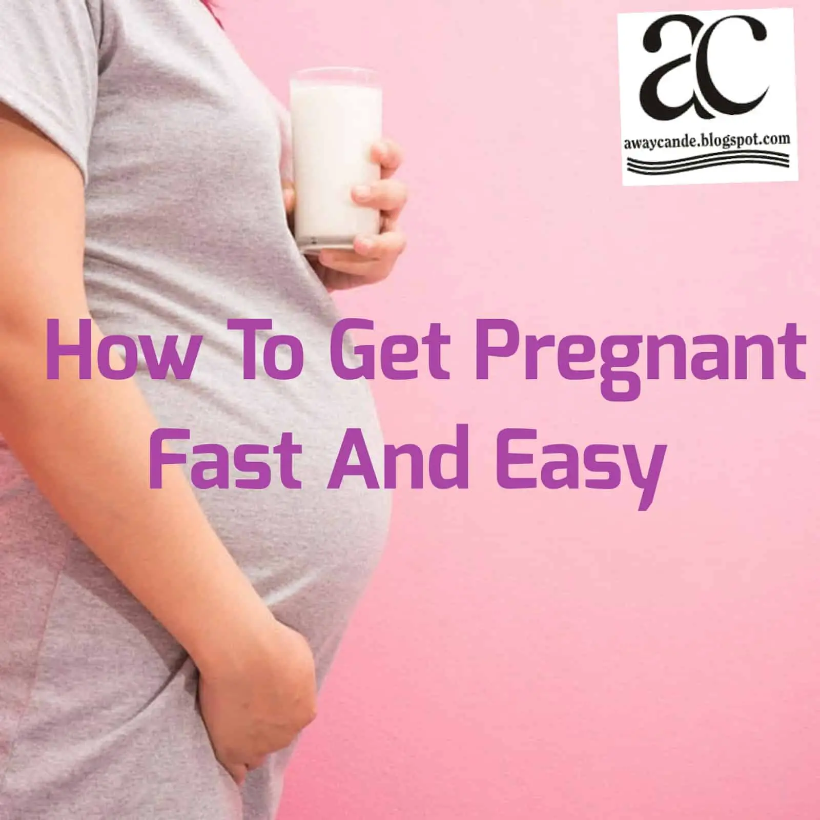 How To Get Pregnant Fast And Easy.