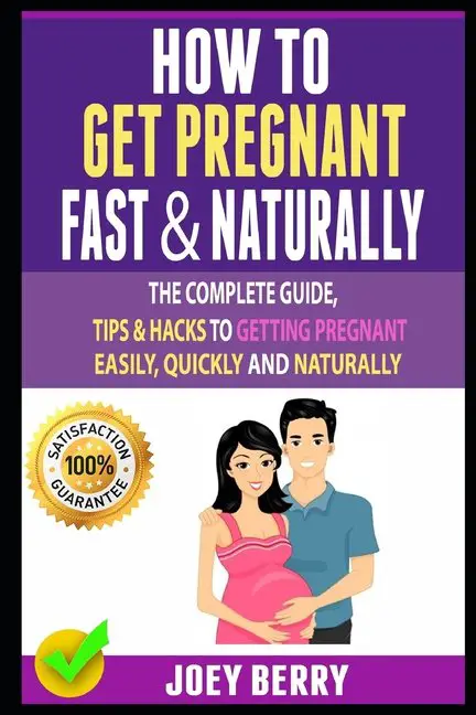 How To Get Pregnant Fast &  Naturally : The Complete Guide, Tips &  Hacks ...