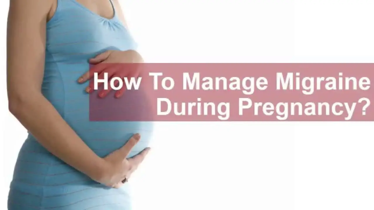 How To Manage Migraine During Pregnancy?