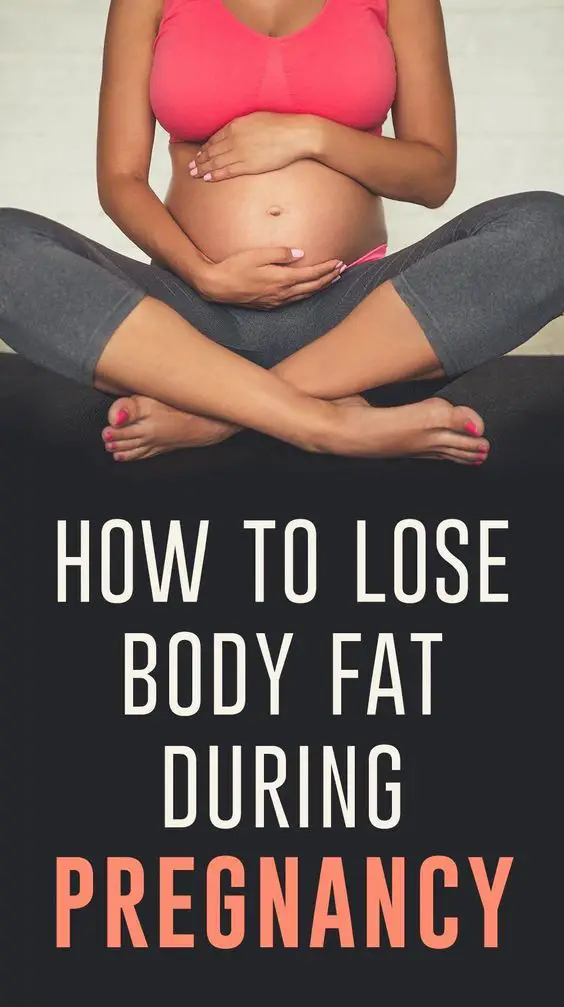 how to weight loss fast: How to Lose Body Fat During Pregnancy
