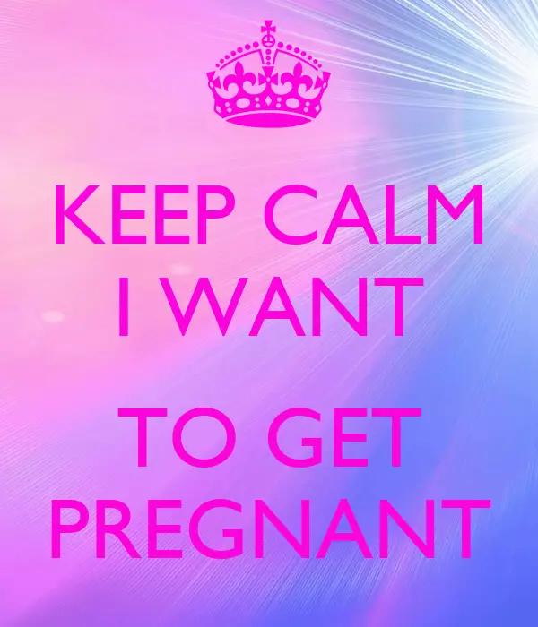 KEEP CALM I WANT TO GET PREGNANT Poster