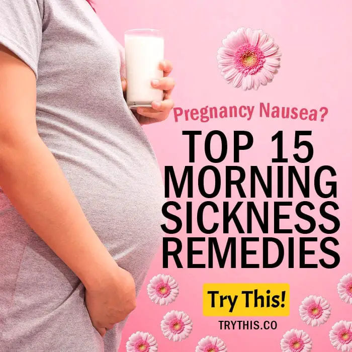 Pregnancy Nausea: Top 15 Morning Sickness Remedies