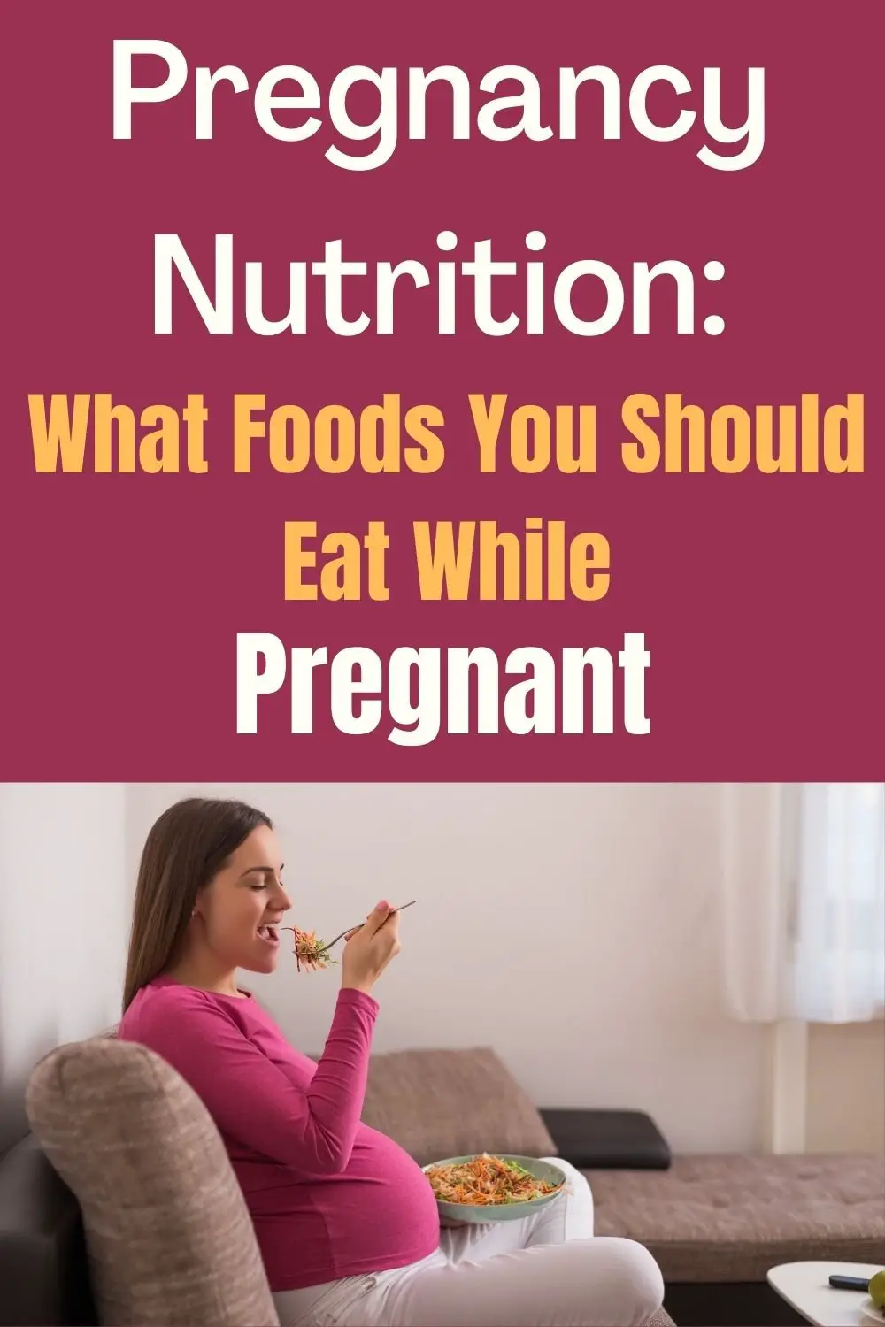 Pregnancy Nutrition: What Foods You Should Eat While Pregnant ...