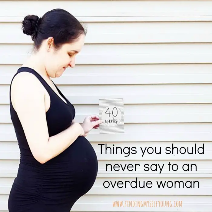 Things you should never say to an overdue pregnant woman