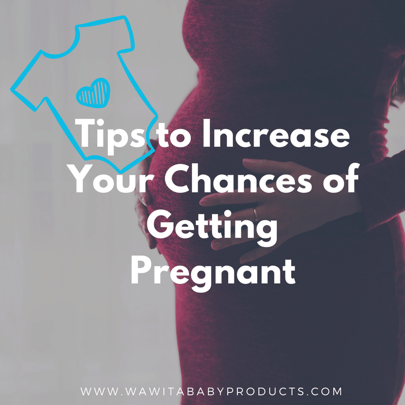 Tips to Increase Your Chances of Getting Pregnant
