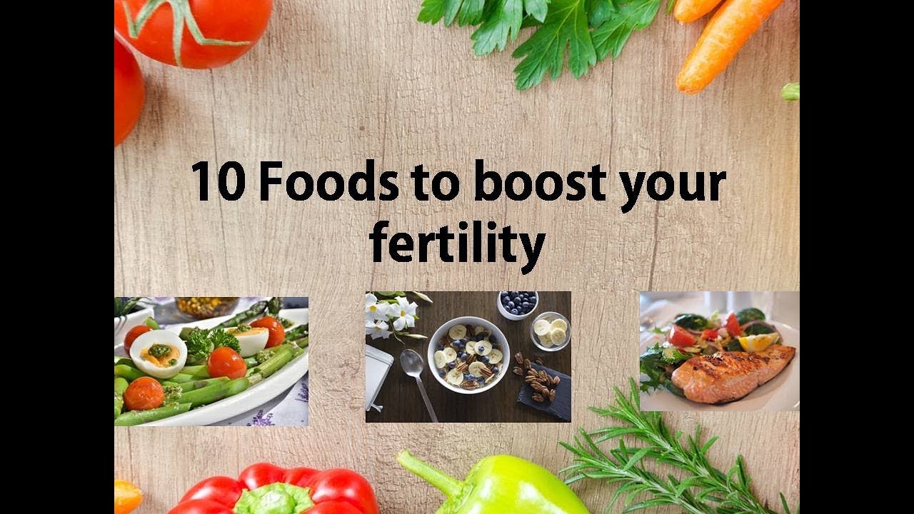 Top 10 foods to boost your fertility