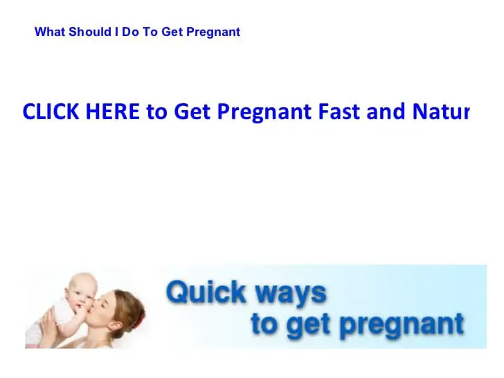 What Should I Do To Get Pregnant