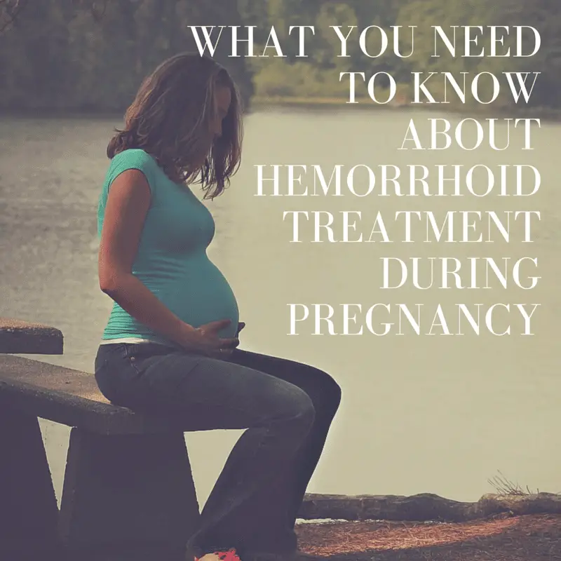 What you need to know about hemorrhoid treatment during pregnancy ...