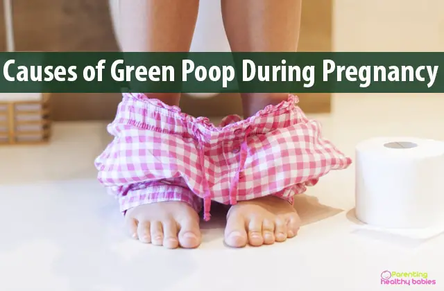 Why is My Poop Green? Causes of Green Poop During Pregnancy